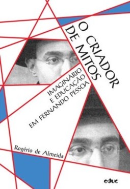 O criador de mitos: imaginário e educação em Fernando Pessoa