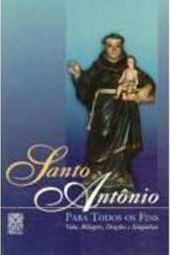 Santo Antônio para Todos os Fins: Vida, Milagres, Orações e Simpatias