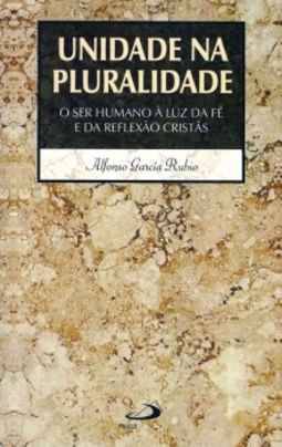 Unidade na pluralidade: o ser humano à luz da fé e da reflexão cristãs