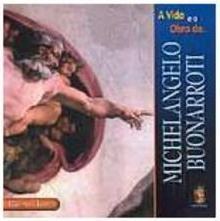 A Vida e a Obra de Michelangelo Buonarroti