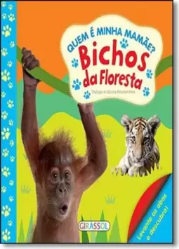 Quem E Minha Mamae? Bichos Da Floresta