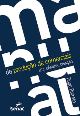Manual de produção de comerciais: luz, câmera, criação