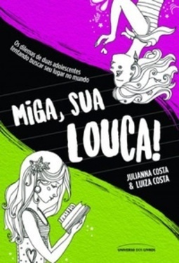 Miga, Sua Louca!
