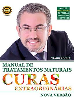 Livro Curas Extraordinárias Manual De Tratamentos Naturais Tiago Rocha