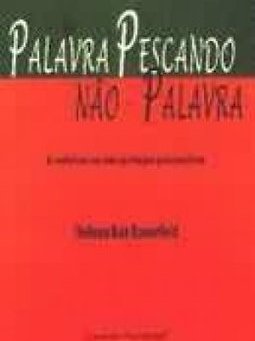 Palavra Pescando Não-Palavra:a Metáfora na Interpretação Psicanalítica