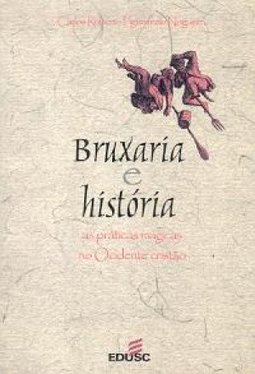 Bruxaria e História: as Práticas Mágicas no Ocidente Cristão
