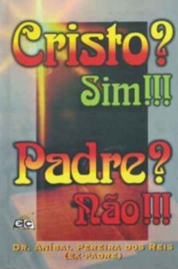 Cristo? Sim!!! Padre? Não!!!