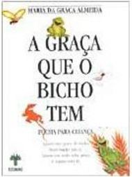 A Graça que o Bicho Tem: Poesia para Criança