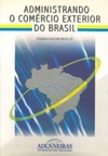 Administrando o comércio exterior do Brasil