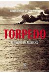 Torpedo O Terror no Atlântico