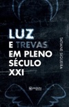 Luz e Trevas em Pleno Século XXI (Luz e Trevas #1)