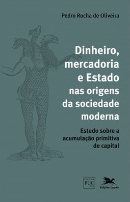 Dinheiro, mercadoria e estado nas origens da sociedade moderna