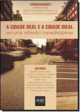 Cidade Real e a Cidade Ideal, A: Em uma Reflexão Transdisciplinar
