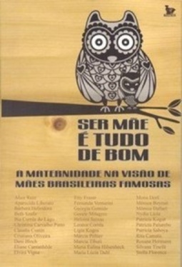 Ser Mae E Tudo De Bom: A MATERNIDADE NA VISAO DE MAES BRASILEIRAS FAMOSAS
