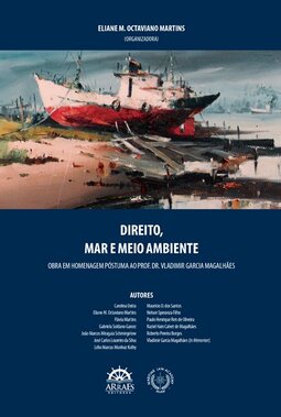 Direito, mar e meio ambiente: obra em homenagem póstuma ao Prof. Dr. Vladimir Garcia Magalhães