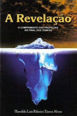 A REVELAÇÃO O CUMPRIMENTO DAS PROFECIAS DO FINAL DOS TEMPOS