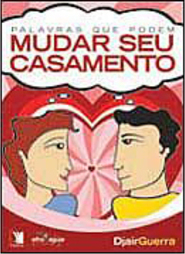 Palavras que Podem Mudar Seu Casamento