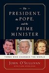 The President, the Pope, and the Prime Minister: Three Who Changed the World (English Edition)