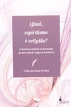 Afinal, espiritismo é religião?: a doutrina espírita na formação da diversidade religiosa brasileira