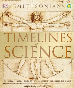 Timelines of Science: The Ultimate Visual Guide to the Discoveries That Shaped the World