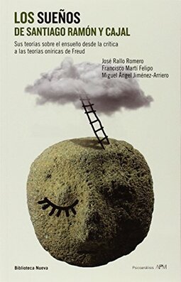 Los sueños de Santiago Ramón y Cajal: Sus teorías sobre el ensueño desde la crítica a las teorías oníricas de Freud