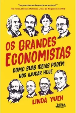 Os Grandes Economistas: Como Suas Ideias Podem nos Ajudar Hoje