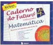 Novo Caderno do Futuro: Matemática: 4ª Série - Ens. Fundam.