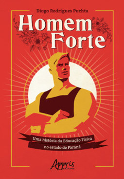 Homem forte: uma história da educação física no estado do paraná