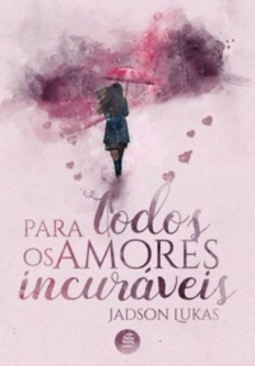Para Todos os Amores Incuráveis