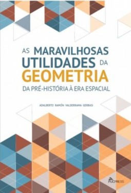 As maravilhosas utilidades da geometria: da pré-história à era espacial