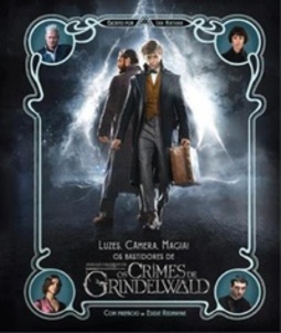 Luzes, Câmera, Magia.. Os Bastidores de Animais Fantásticos e os Crimes de Grindelwald