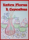 Entre Flores e Cupcakes