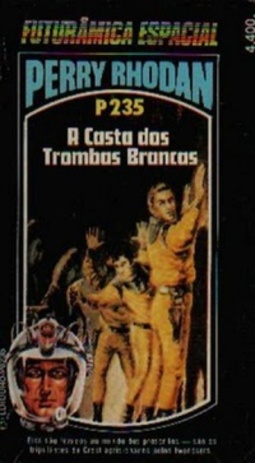 A Casta dos Trombas Brancas  (Perry Rhodan #235)