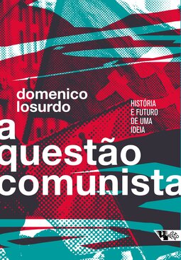 A questão comunista: história e futuro de uma ideia