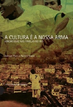 CULTURA É A NOSSA ARMA: AFROREGGAE NAS FAVELAS DO RIO