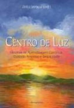 Centro de Luz: Histórias de Aprendizagem Continua, Cuidado Amoroso...