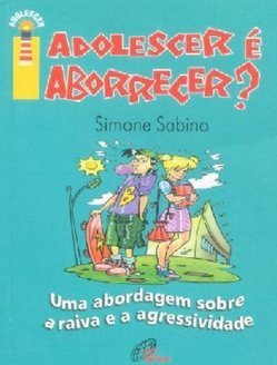 Adolescer e Aborrecer?: Uma Abordagem Sobre Raiva e ...