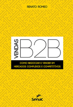 Vendas B2B: como negociar e vender em mercados complexos e competitivos