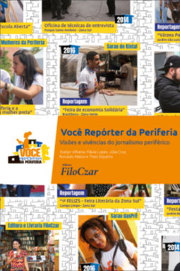 Você repórter da periferia: visões e vivências do jornalismo periférico