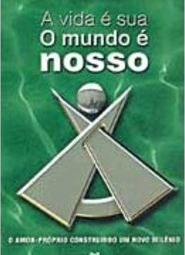 A Vida é Sua: o Mundo é Nosso