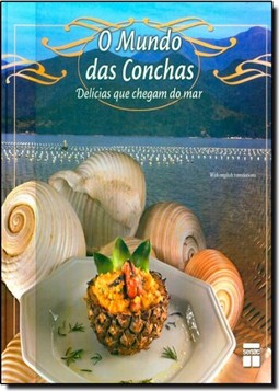 Mundo Das Conchas, O - Delicias Que Chegam Do Mar