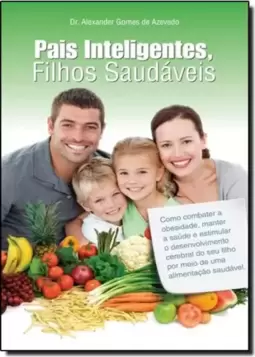 Pais Inteligentes, Filhos Saudaveis