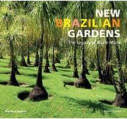 NEW BRAZILIAN GARDENS: THE LEGACY OF BURLE MARX