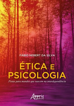 Ética e psicologia: pistas para mundos que nascem na interdependência