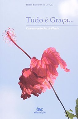 Tudo é Graça... com Ressonâncias de Platão