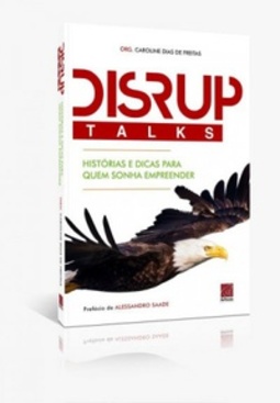 DisrupTalks: Histórias e dicas para quem sonha empreender (DisrupTalks)