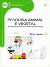 Pesquisa animal e vegetal: características, experimentações e biotecnologia