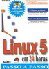 Linux 5 em 24 Horas: Passo a Passo