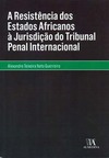 A resistência dos estados africanos à jurisdição do Tribunal Penal Internacional