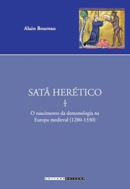 Satã herético: o nascimento da demonologia na Europa medieval (1280 - 1330)